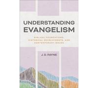 Understanding Evangelism Biblical Foundations, Historical Developments, and Contemporary Issues - J.D. Payne - Baker publishing group - ebook (ePub) - Livre