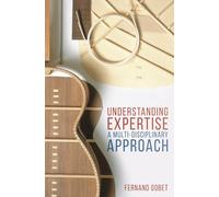 Understanding Expertise: A Multi-Disciplinary Approach
