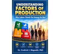 Understanding Factors of Production: Why Labour Stands Out Among the Rest-An HR Practitioner’s Perspective.