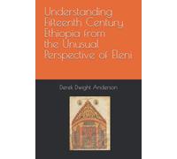 Understanding Fifteenth Century Ethiopia From The Unusual Perspective Of Eleni (Understanding World History Through Biography)