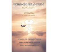 UNDERSTANDING FIRST AID IN FLIGHT Volume II: Emergency Care Above Clouds When Stability Is Lost Volume II- Medical Emergencies In Turbulence