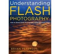Understanding Flash Photography by B Peterson Bryan Peterson (Auteur)