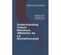 Understanding french literature «Maxims» by La Rochefoucauld: Analysis of the Maxims by La Rochefoucauld