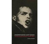 Understanding Gary Numan - [Version Originale] Paul Sutton (Auteur)