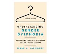 Understanding Gender Dysphoria: Navigating Transgender Issues in a Changing Culture