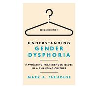 Understanding Gender Dysphoria Navigating Transgender Issues in a Changing Culture - Mark A. Yarhouse - IVP Academic - ebook (ePub) - Livre