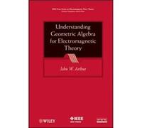 Understanding Geometric Algebra for Electromagnetic Theory by John W. Arthur Hardcover Book John W. Arthur (Auteur)