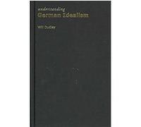 Understanding German Idealism, Understanding Movements in Modern Thought Will Dudley (Auteur)