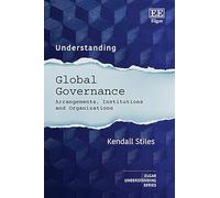 Understanding Global Governance: Arrangements, Institutions and Organizations