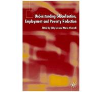 Understanding Globalization, Employment And Poverty Reduction