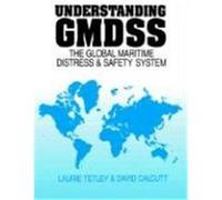 Understanding Gmdss: The Global Maritime Distress and Safety System Tetley, L., Tetley, Laurie, Calcutt, David (Auteur)