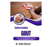 Understanding Gout: Reduce joint pain through dietary control and lifestyle balance