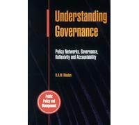 [(Understanding Governance: Policy Networks, Governance, Reflexivity and Accountability)] [Author: R. A. W. Rhodes] published on (August, 1997)