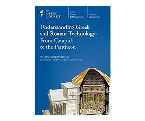 Understanding Gr nd Roman Technology: From Catapult to the Pantheon (Great Courses) (Teaching Company) Course No. 1132