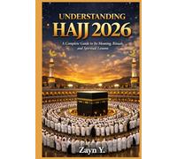 Understanding Hajj 2026: A Complete Guide to Its Meaning, Rituals, and Spiritual Lessons
