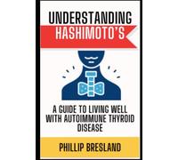 Understanding Hashimoto’s: A Guide to Living Well with Autoimmune Thyroid Disease