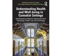 Understanding Health and Well-being in Custodial Settings: Interdisciplinary Research Approaches from Psychology, Health, Law and Criminology