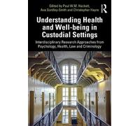 Understanding Health and Well-being in Custodial Settings: Interdisciplinary Research Approaches from Psychology, Health, Law and Criminology