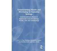 Understanding Health and Well-being in Custodial Settings: Interdisciplinary Research Approaches from Psychology, Health, Law and Criminology