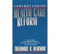 Understanding Health Care Reform Theodore R. Marmor (Auteur)