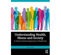 Understanding Health, Illness and Society A Patient-Centred Approach to Healthcare - Alexis Paton - Routledge - ebook (ePub) - Livre