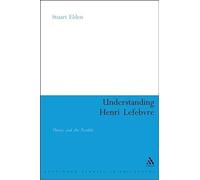 Understanding Henri Lefebvre, Continuum Studies in Philosophy Stuart Elden (Auteur)