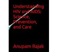 Understanding HIV and AIDS: Science, Prevention, and Care