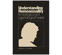 Understanding Homosexuality: Its Biological And Psychological Bases