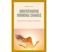Understanding Hormonal Changes: Coping with perimenopause and menopause