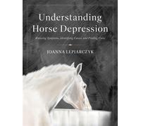 Understanding Horse Depression Knowing Symptoms, Identifying Causes, and Finding Cures - Joanna Lepiarczyk - Trafalgar Square Books - ebook (ePub) - Livre