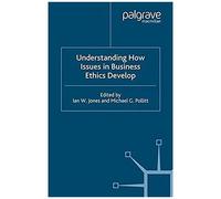 Understanding How Issues In Business Ethics Develop