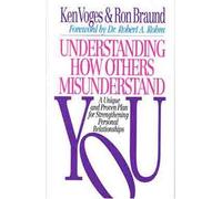 Understanding How Others Misunderstand You: A Unique and Proven Plan for Strengthening Personal Relationships