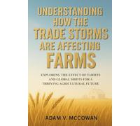 Understanding How the Trade Storms Are Affecting Farms: Exploring the Effect of Tariffs and Global Shifts for a Thriving Agricultural Future