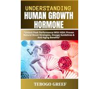 Understanding Human Growth Hormone: “Unlock Peak Performance With HGH: Proven Natural Boost Strategies, Dosage Guidelines & Anti-Aging Benefits”