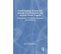Understanding Human Life Through Psychoanalysis And Ancient Greek Tragedy