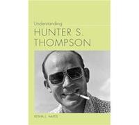 Understanding Hunter S. Thompson - Kevin J. Hayes - University of South Carolina Press - Livre en Anglais - Paperback Kevin J. HayesKevin J. Hayes (Auteur)