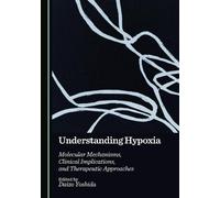 Understanding Hypoxia: Molecular Mechanisms, Clinical Implications, and Therapeutic Approaches