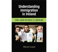 Understanding Immigration in Ireland by Steven Loyal Steven Loyal (Auteur)