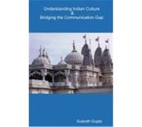 Understanding Indian Culture & Bridging the Communication Gap Gupta, Subodh (Auteur)