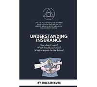 UNDERSTANDING INSURANCE: How does it work? What should you know? What to expect for the future?