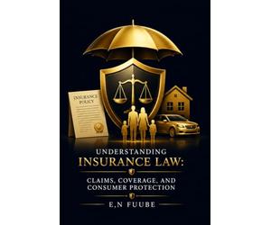 UNDERSTANDING INSURANCE LAW: CLAIMS, COVERAGE, AND CONSUMER PROTECTION