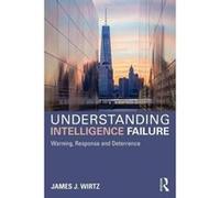 Understanding Intelligence Failure: Warning, Response and Deterrence (Studies in Intelligence) - [Version Originale] Inconnu (Auteur)