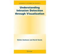 Understanding Intrusion Detection Through Visualization Advances In Information Security