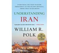 Understanding Iran: Everything You Need to Know, from Persia to the Islamic Republic, from Cyrus to Ahmadinejad