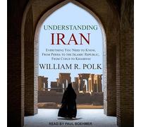 Understanding Iran: Everything You Need to Know, from Persia to the Islamic Republic, from Cyrus to Khamenei
