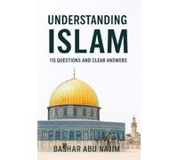 Understanding Islam: 115 Questions and Clear Answers