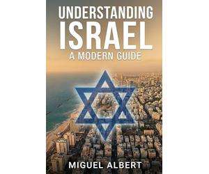 Understanding Israel: A Modern Guide