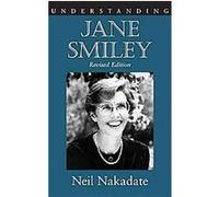 Understanding Jane Smiley, Understanding Contemporary American Literature Series Neil Nakadate (Auteur)