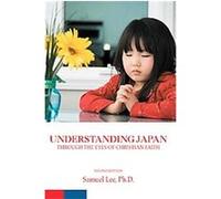 Understanding Japan through the Eyes of Christian Faith Samuel Lee (Auteur)