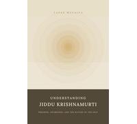 Understanding Jiddu Krishnamurti: Freedom, Awareness and the Nature of the Self